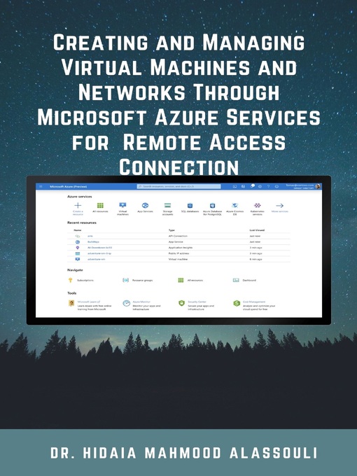 Title details for Creating and Managing Virtual Machines and Networks Through  Microsoft Azure Services for  Remote Access Connection by Dr. Hidaia Alassouli - Wait list